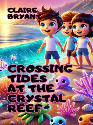 cover image of Crossing Tides at the Crystal Reef